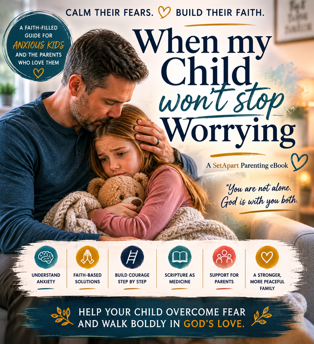 When My Child Won’t Stop Worrying — A SetApart Parenting eBook